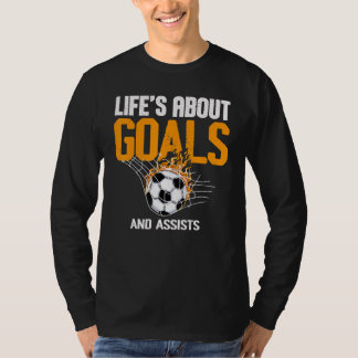 Life Is About Goals And Assists Futbol Soccer 7 T-shirt