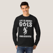 Life Is About Goals And Assists Soccer Player T-shirt (Voorkant volledig)