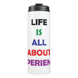 Life Is All About Experience Motivational Quote Thermosbeker
