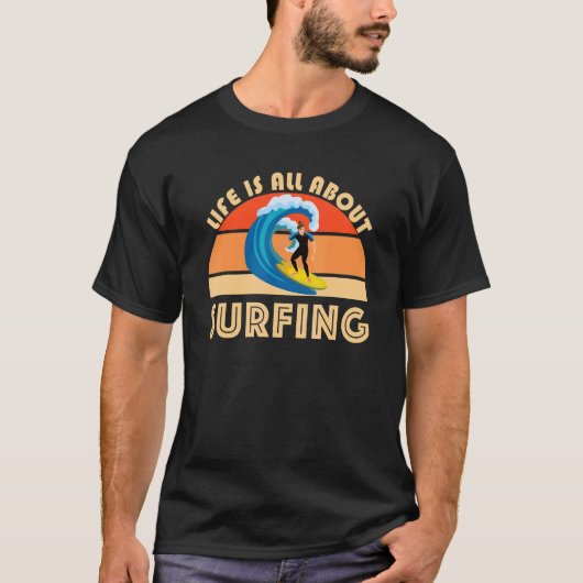 Life Is All About Surfing SurfBoard Wave Beach Sum T-shirt (Voorkant)