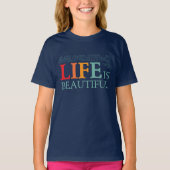 Life is beautiful t-shirt (Voorkant)