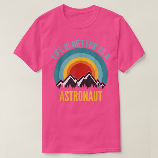 Life is Better As a Astronaut T-shirt (Design voorkant)