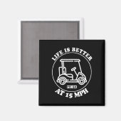 Life Is Better At 15 Mph Ptc Golf Cart Path Life  Magneet (Voorkant / Achterkant)
