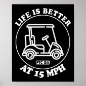 Life Is Better At 15 Mph Ptc Golf Cart Path Life  Poster (Voorkant)
