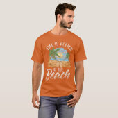 Life Is Better At The Beach Beaches Lover Beachgoe T-shirt (Voorkant volledig)