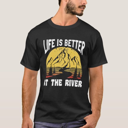 Life Is Better At The River for Fisherman T-shirt (Voorkant)