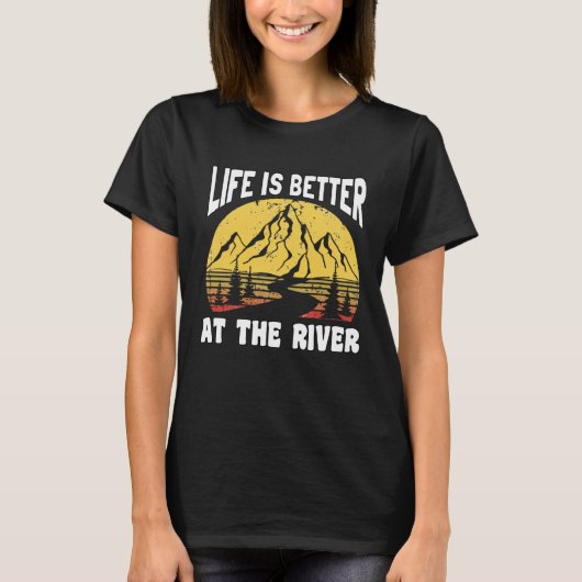 Life Is Better At The River for Fisherman T-shirt (Voorkant)