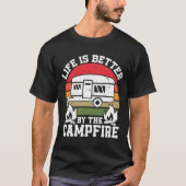 Life is Better Campfire Camper Camp Lover Campfire T-shirt (Voorkant)