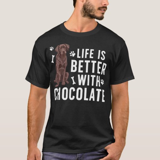 Life Is Better Chocolate Labrador Owner Chocolate  T-shirt (Voorkant)