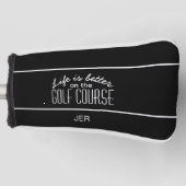 Life is Better Golf Quote Zwarte Protective Putter Golfheadcover (Voorkant)