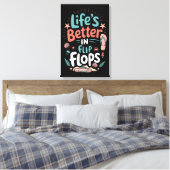 Life is Better in Flip-Flops – Fun Tropical Beach Canvas Afdruk (Insitu (Slaapkamer))