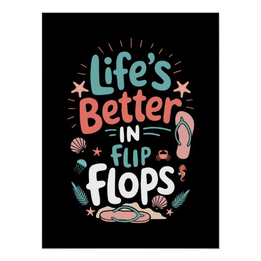 Life is Better in Flip-Flops – Fun Tropical Beach Perfect Poster (Voorkant)