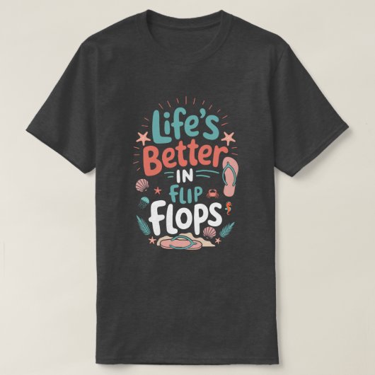 Life is Better in Flip-Flops – Fun Tropical Beach T-shirt (Design voorkant)