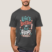 Life is Better in Flip-Flops – Fun Tropical Beach T-shirt (Voorkant)