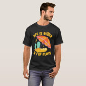 Life Is Better In Flip Flops Island Beach T-shirt (Voorkant volledig)