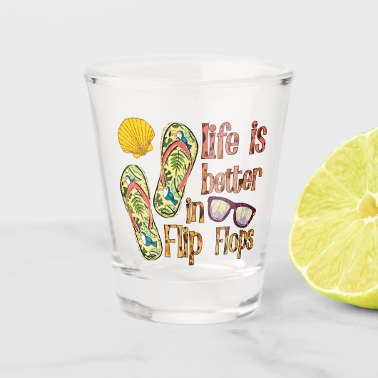 Life is Better in Flip | Summer Vibes Shot Glas (Voorkant)