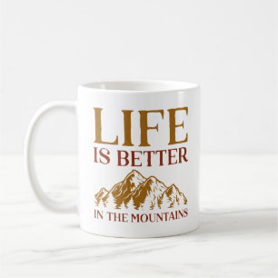 Life is Better In The Mountains Koffiemok