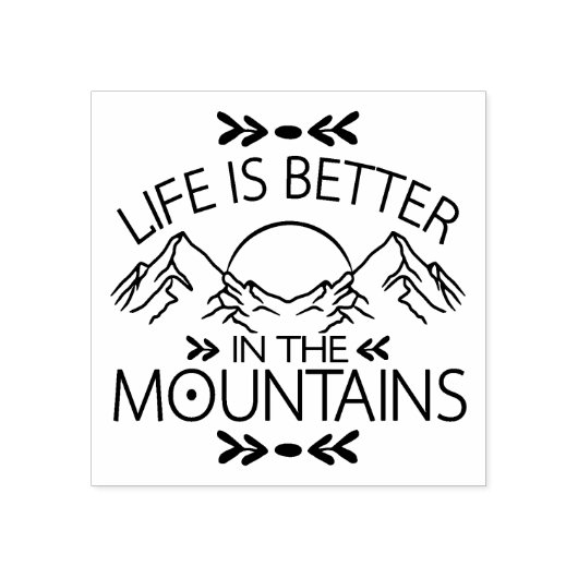 Life is Better In The Mountains Rubberstempel (Afrduk)