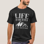 Life is Better In The Mountains T-shirt (Voorkant)