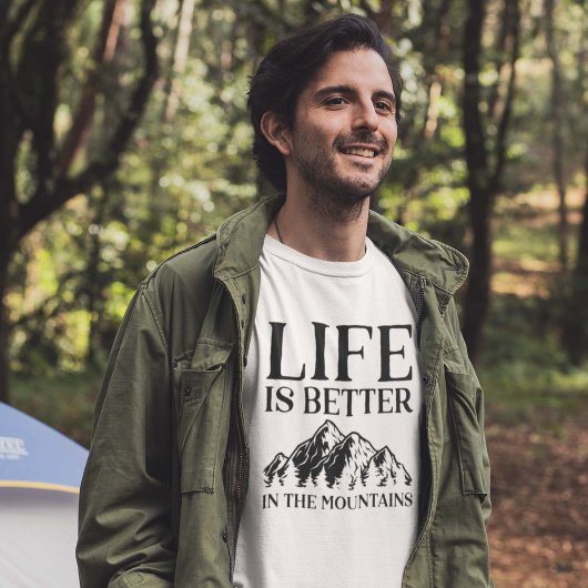 Life is Better In The Mountains T-shirt
