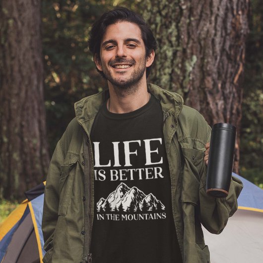Life is Better In The Mountains T-shirt