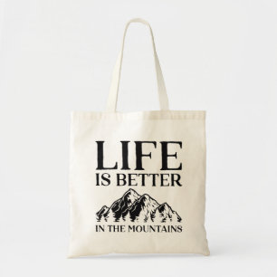 Life is Better In The Mountains Tote Bag