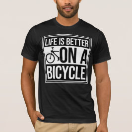 Life is Better on a Bicycle Cycling Quote Sport T-shirt