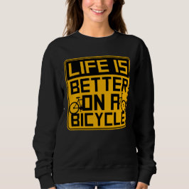 Life is Better on a Bicycle Cycling Quote Sport Trui