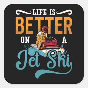 Life Is Better On A Jet Ski Jet Skiing Jetski Vierkante Sticker