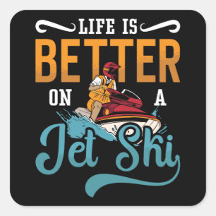Life Is Better On A Jet Ski Jet Skiing Jetski Vierkante Sticker