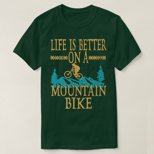 Life Is Better On A Mountain Bike Biker Funny Cycl T-shirt (Design voorkant)