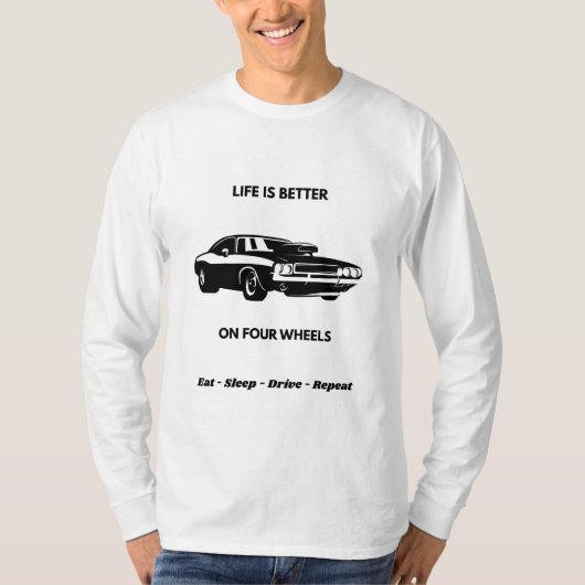Life Is Better On Four Wheels T-Shirt (Voorkant)