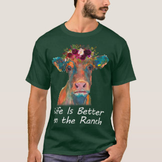 Life Is Better On The Ranch Heifer Cow Lover Farme T-shirt
