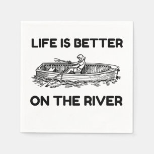 LIFE IS BETTER ON THE RIVER SERVET