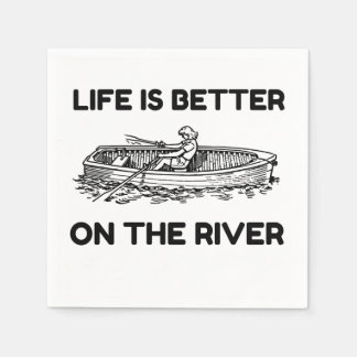 LIFE IS BETTER ON THE RIVER SERVET