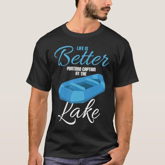 Life Is Better Pontoon Captain At The Lake T-shirt (Voorkant)