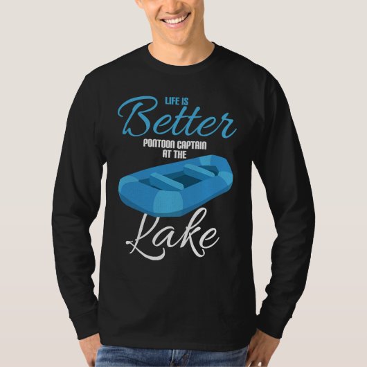 Life Is Better Pontoon Captain At The Lake T-shirt (Voorkant)