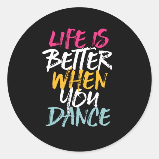Life Is Better When You Dance Funny Dancing Dancer Ronde Sticker (Voorkant)