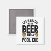Life Is Better With A Beer And A Pool Cue Funny Bi Magneet (Voorkant / Achterkant)