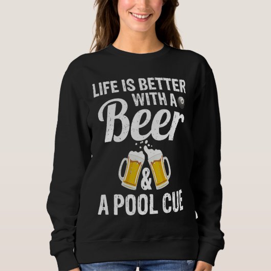 Life Is Better With A Beer And A Pool Cue Pool Fun Trui (Voorkant)
