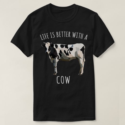 Life Is Better With A Black White Cow Farm Animal  T-shirt (Design voorkant)