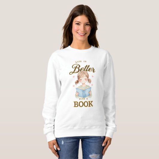 Life is Better with a Book Sweatshirt (Voorkant volledig)