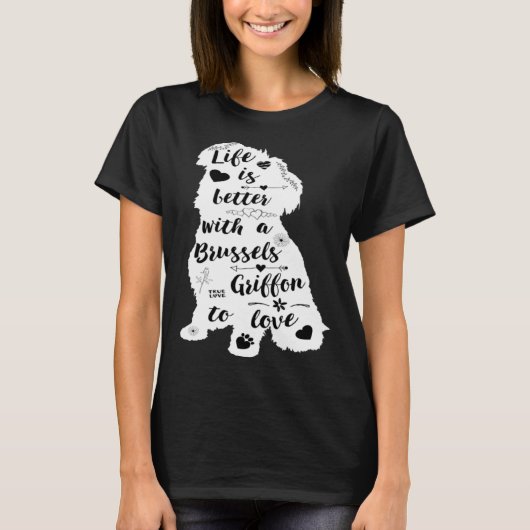 Life Is Better with a Brussels Griffon to Love T-shirt (Voorkant)
