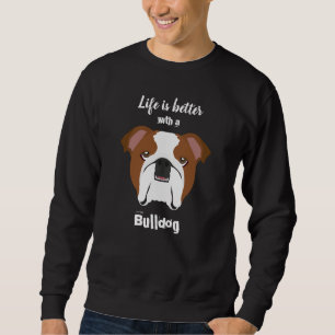 Life is Better with a Bulldog Trui