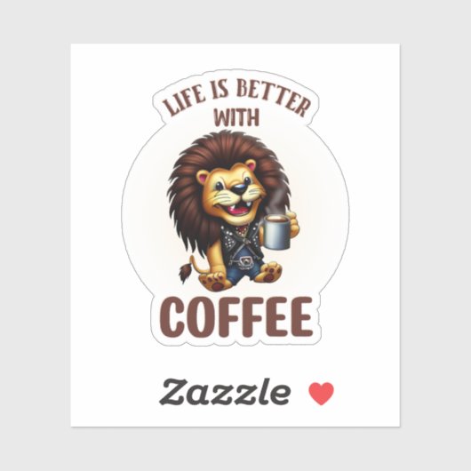 LIFE IS BETTER WITH A COFFEE, LION STICKER (Vel)