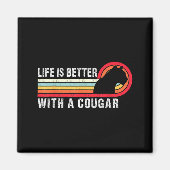 Life Is Better With A Cougar Funny Saying Cougars Magneet (Voorkant)