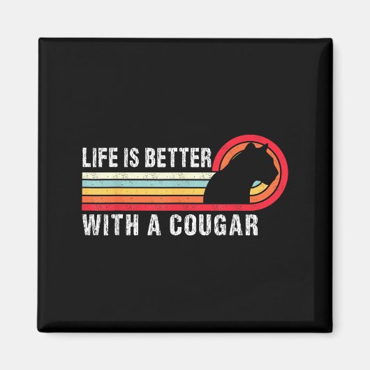 Life Is Better With A Cougar Funny Saying Cougars Magneet (Voorkant)