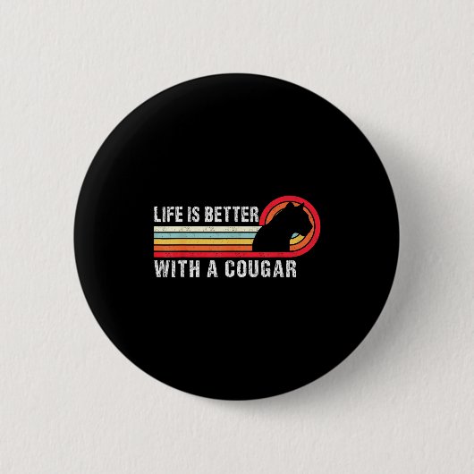 Life Is Better With A Cougar Funny Saying Cougars  Ronde Button 5,7 Cm (Voorkant)