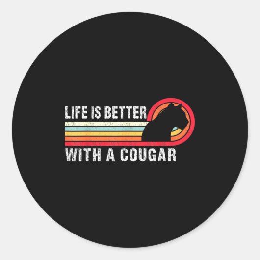Life Is Better With A Cougar Funny Saying Cougars  Ronde Sticker (Voorkant)