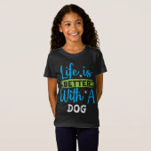 Life is better with a dog t-shirt (Voorkant volledig)